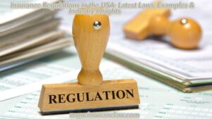 Read more about the article Insurance Regulations in the USA: Latest Laws, Examples & Industry Insights